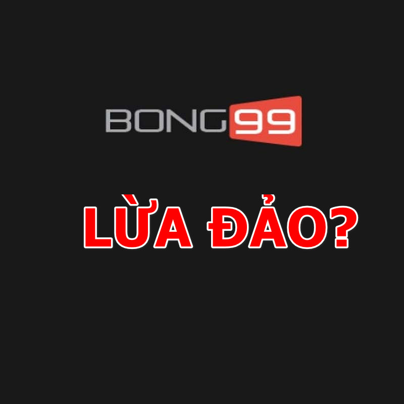 Cẩn thận lừa đảo với nhà cái bong99 fake