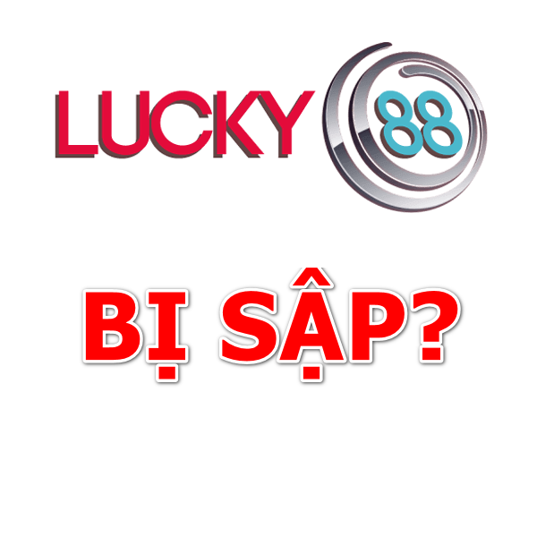 Thực sự Luck88 có bị sập thật không?