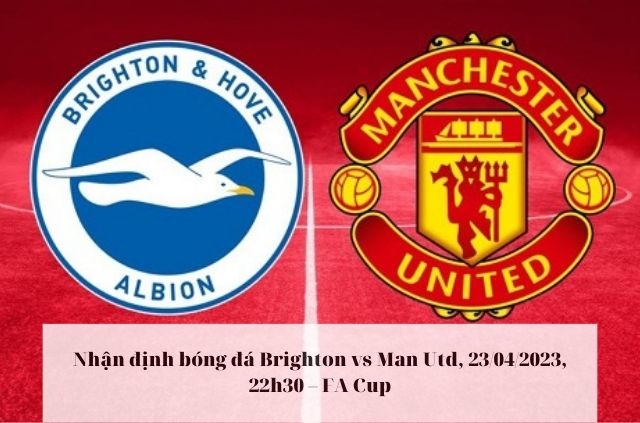 Nhận định soi kèo Brighton vs Man Utd