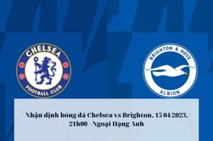 Nhận định bóng đá Chelsea vs Brighton