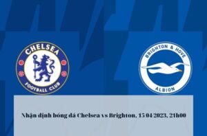 Nhận định bóng đá Chelsea vs Brighton