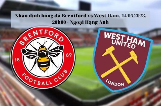 Nhận định soi kèo Brentford vs West Ham