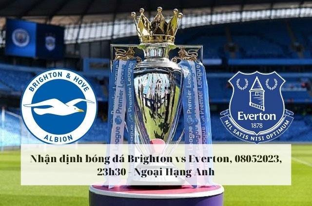Nhận định soi kèo Brighton vs Everton