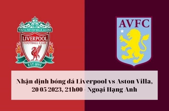 Nhận định soi kèo Liverpool vs Aston Villa