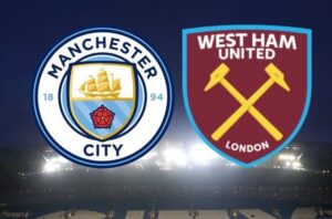 Nhận định soi kèo Man City vs West Ham