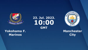Soi kèo Yokohama vs Manchester City – 17h00 23/07/2023 – Giao Hữu CLB